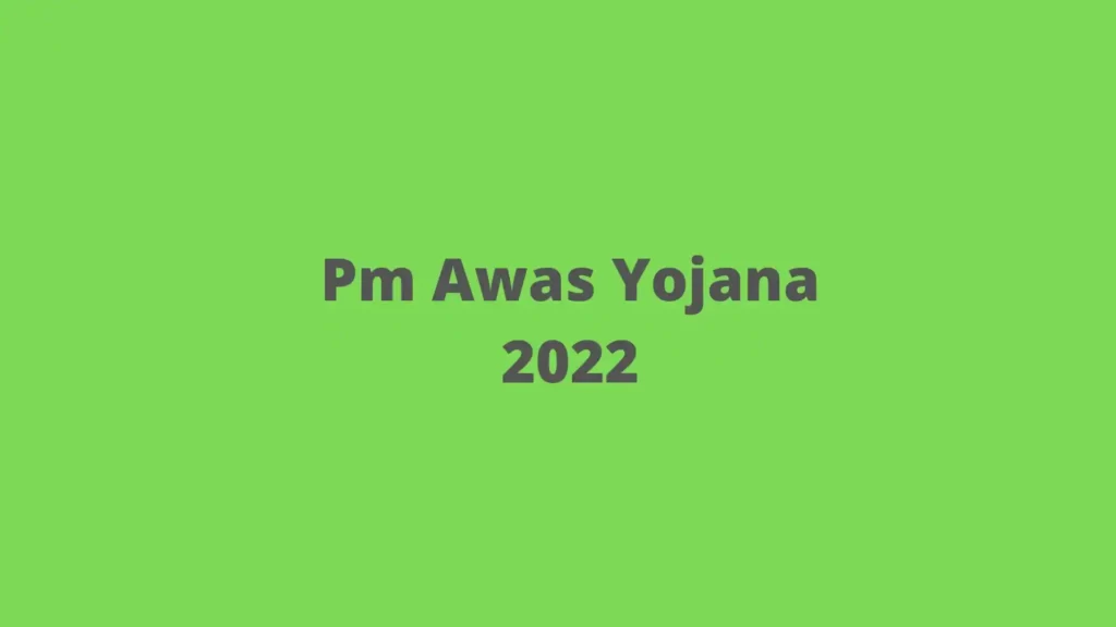 Pm Awas Yojana 2022